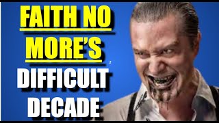 Faith No More's Difficult Decade - Firings, Infighting & Success
