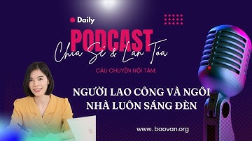 NGƯỜI LAO CÔNG VÀ NGÔI NHÀ LUÔN SÁNG ĐÈN