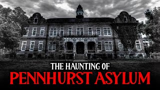 The Haunting Story of Pennhurst Asylum: Where 10,000 Tortured Souls Still Wander The Halls