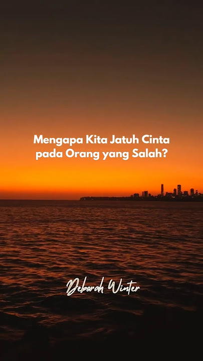 Mengapa Kita Jatuh Cinta pada Orang yang Salah? #relationship #psikologicinta #deborahwinterofficial