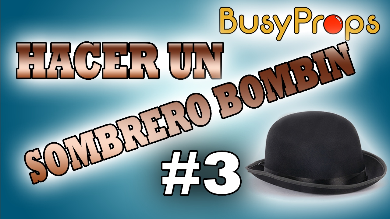 Hacer Sombrero #3 BusyProps | BusyClown YouTube