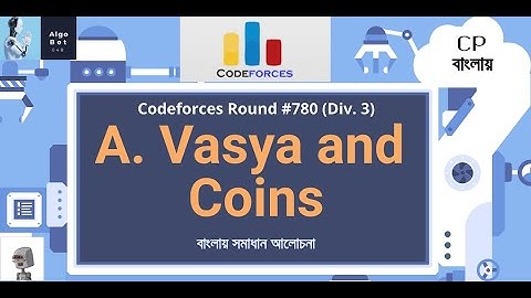 A. Vasya and Coins || Codeforces Round #780 (Div. 3) || বাংলায় সমাধান আলোচনা ||