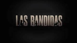 Las Bandidas | Entrada 1