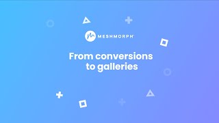 Conversions and galleries overview of converted FBX and OBJ to GLTF, GLB and USDZ with Meshmorph