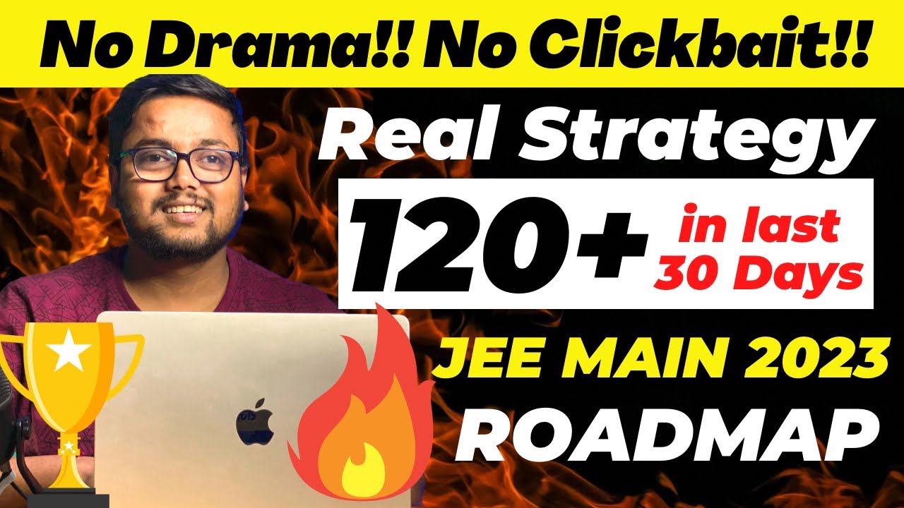How to Score 120 Marks in JEE Mains 2023 🔥 | Complete Roadmap | JEE Main 2023 Strategy | JEE Mains