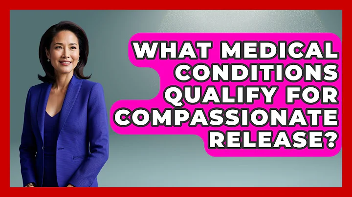 What Medical Conditions Qualify For Compassionate Release? - Jail & Prison Insider