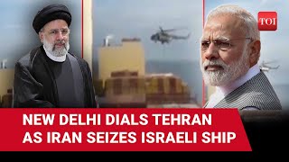 Iranian Forces Capture Indian, Russian Crew In Seized Israeli Ship; New Delhi Dials Tehran