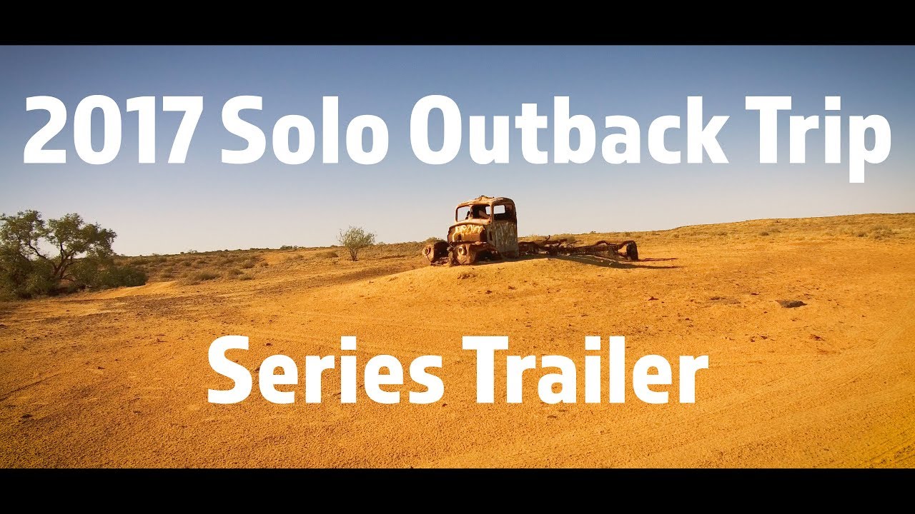 2017 Solo Outback Australia Expedition - Series Trailer 1 | 