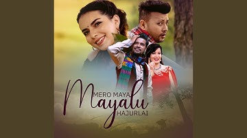 Mero Maya Mayalu Hajurlai