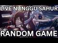 live santai random game nunggu sahur