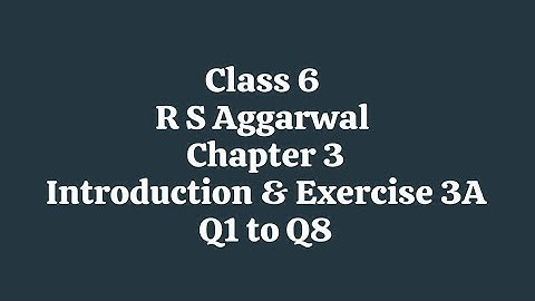 Class 6| R S Aggarwal| Chapter 3| Introduction & Exercise 3A| Q1 to Q8