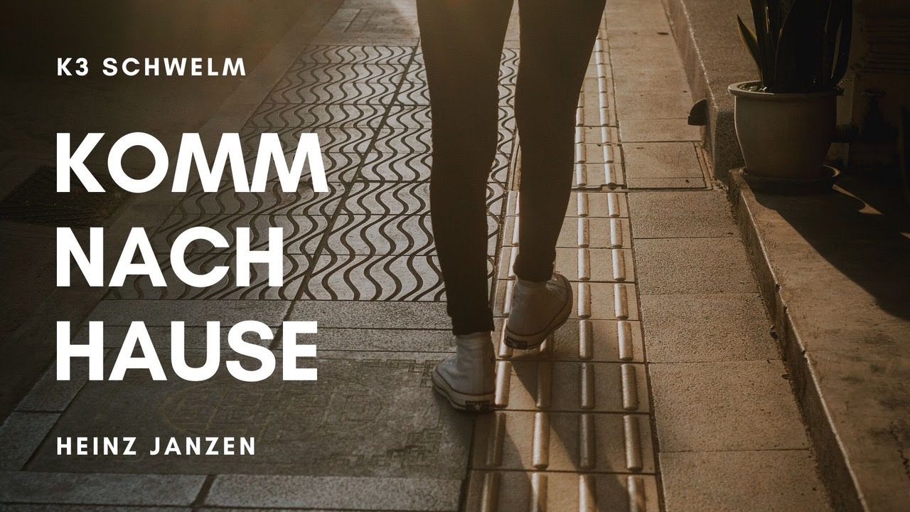 Komm Gut Nach Hause Was Bedeutet Das Komm nach Hause | Heinz Janzen - YouTube