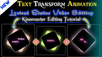 New Text Transform Animation🥀 In Kinemaster Lyrical🥀  Status Editing Tutorial in Urdu Hindi By  S_C
