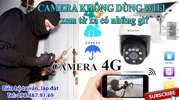 Giới thiệu các tính năng cở bản của Camera giám sát dùng sim 4G xoay 360 chống nước Mới nhất 2021