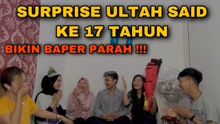 SURPRISE ULTAH SAID, BIKIN BAPER KAUM JOMBLO !!!