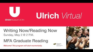 Ulrich Virtual | Writing Now/Reading Now: MFA Graduate Reading