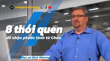 8 Thói Quen Để Nhận Phước Lành Từ Chúa - Mục sư Rick Warren - Câu Gốc Mỗi Ngày