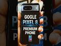 GOOGLE PIXEL - 8 PREMIUM PHONE 📱 #shorts #googlepixel #shortsfeed