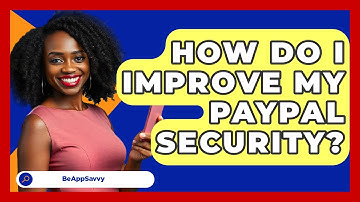 How Do I Improve My PayPal Security? - Be App Savvy