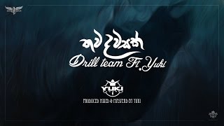 Video thumbnail of "Drill Team Presents Thawa Dawasak (තව දවසක් ) ft. Yuki"