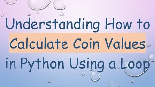 Celebrity Understanding How to Calculate Coin Values in Python Using a Loop Profile