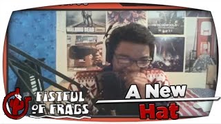 Fistfull of Frags: w/ Friends | A New Hat