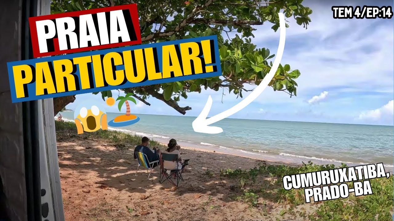 30KM de ESTRADA de TERRA ATÉ CUMURUXATIBA: PRAIA PARTICULAR e o PARAÍSO é AQUI! 🏝️ | T4/EP14