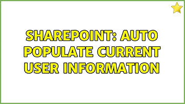 Sharepoint: Auto populate current user information (2 Solutions!!)