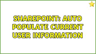 Sharepoint: Auto populate current user information (2 Solutions!!)