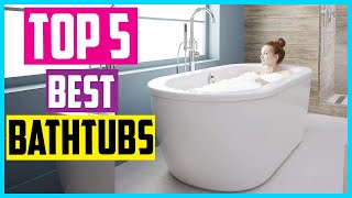 ✅Top 5 Best Bathtubs 2026 Reviews