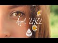 Indie/Pop/Folk Compilation - April 2022 (2½-Hour Playlist)