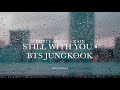 [EMPTY ARENA   RAIN] BTS Jungkook - Still With You