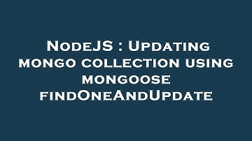 NodeJS : Updating mongo collection using mongoose findOneAndUpdate