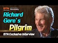 [BTN Exclusicve Interview] Richard Gere's Pilgrim