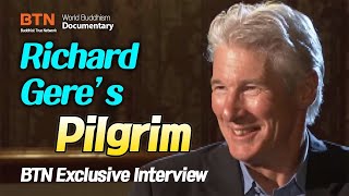 [BTN Exclusicve Interview] Richard Gere's Pilgrim