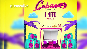Adam O - I Need (Cabana Riddim) - Soca 2021