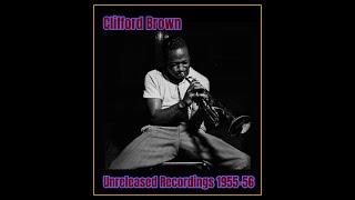 Clifford Brown - Unreleased Recordings 1955-56