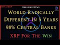 Ripplexrpray dalioworld radically different in 5 years 98 central banksxrp for the win