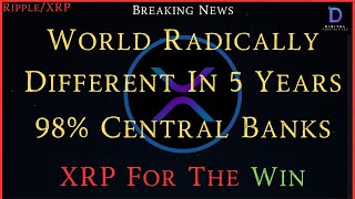 Ripple\/XRP-Ray Dalio-World Radically Different In 5 Years, 98% Central Banks,XRP For The Win
