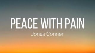 Jonas Conner - Peace with Pain (Lyrics)