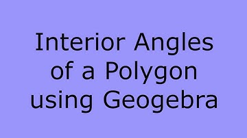 Geogebra: Polygons - Interior Angles