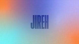 Jireh | Official Lyric Video | The Worship Initiative (feat. Davy Flowers)
