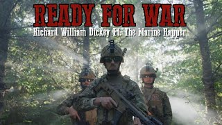 Richard William Dickey - Ready For War ft. The Marine Rapper