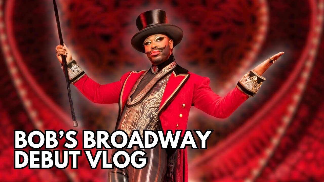 Bob's Big Broadway Vlog | Bob The Drag Queen