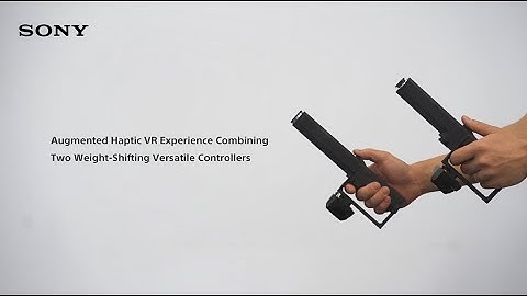 Sony | Augmented Haptic VR Experience Combining Two Weight-Shifting Versatile Controllers