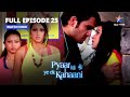 Pyaar Kii Ye Ek Kahaani || Abhay Ne Kiya Piya Ko Warn || प्यार की ये एक कहानी || FULL EPISODE-25