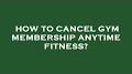 Video for Anytime Fitness cancel membership