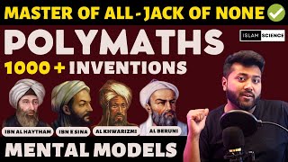 POLYMATHS | MENTAL MODEL THINKING | MUSLIM SCIENTISTS #Polymaths