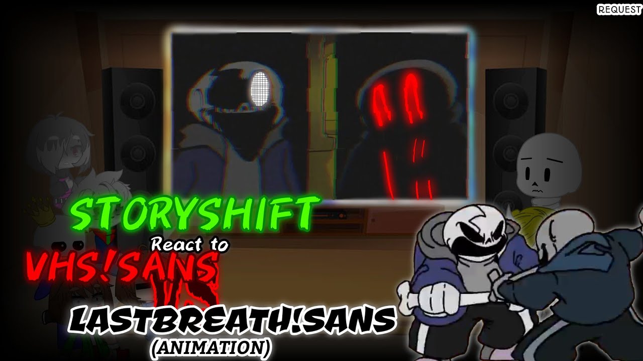 StoryShift React to VHS!SANS VS LASTBREATH!SANS //ANIMATION//GACHA CLUB//REQUEST