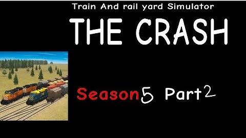 Train And rail yard Simulator THE CRASH S5 Part 2
